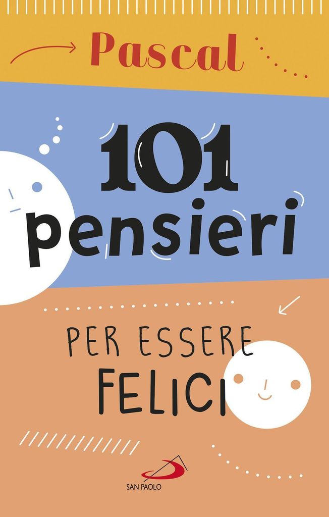Pascal, B: 101 pensieri per essere felici