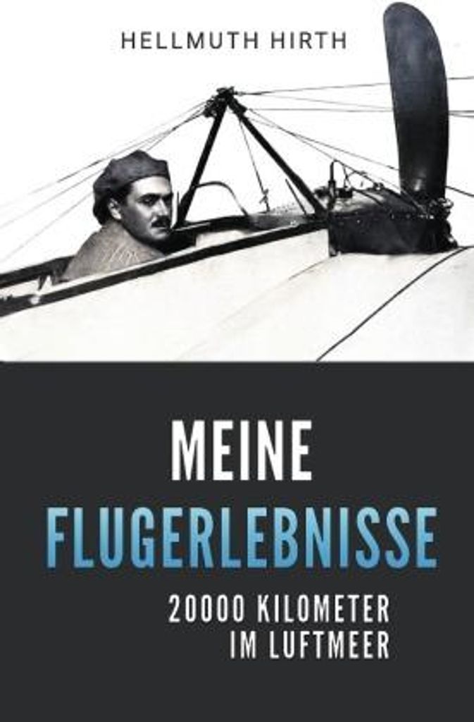 Meine Flugerlebnisse von Hellmuth Hirth – Illustriertes Buch über Fluggeschichte