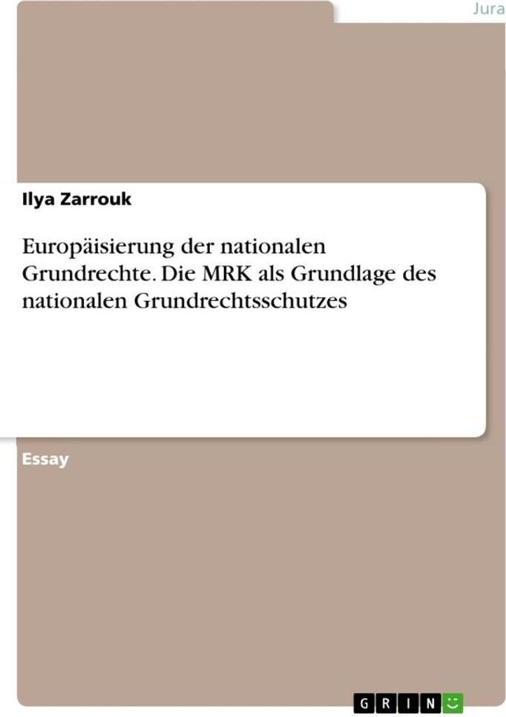 Europäisierung der nationalen Grundrechte. Die MRK als Grundlage des nationalen Grundrechtsschutzes