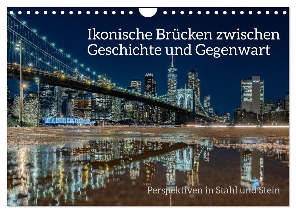 Ikonische Brücken zwischen Geschichte und Gegenwart (Wandkalender 2027 DIN A4 quer), CALVENDO Monatskalender