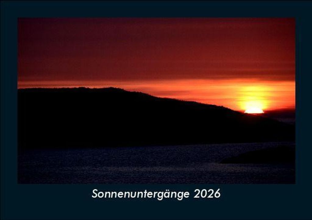 Sonnenuntergänge 2026 Fotokalender - Querformat DIN A5, Monatskalender mit Bild-Motiven aus Fauna und Flora, Natur, Blumen und Pflanzen