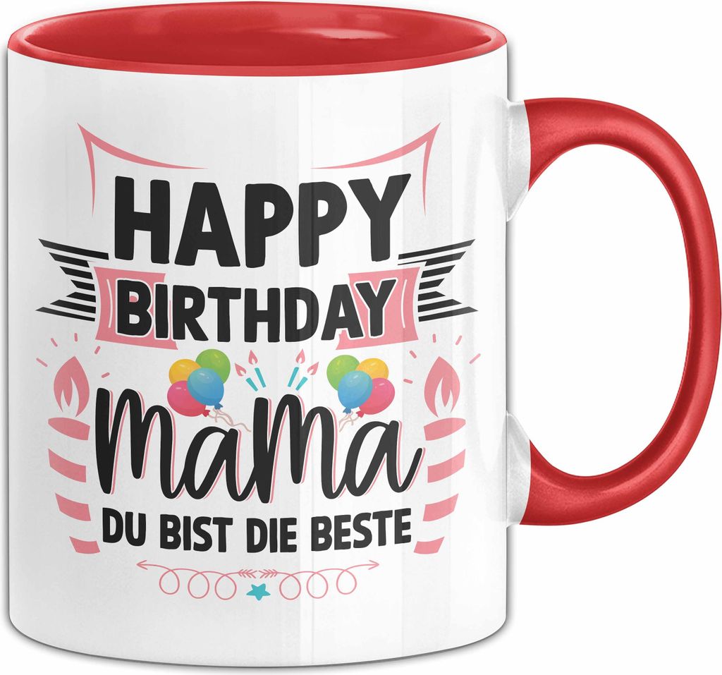 Happy Birthday Mama Du Bist Die Beste Tasse Geschenkidee für Mutter zum Geburtstag (Rot)