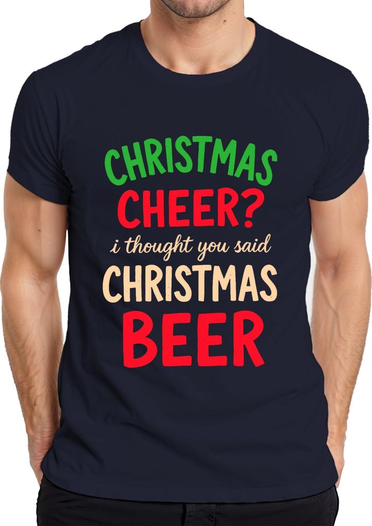 Christmas cheer I thought you said christmas beer weihnachtsspruch Herren T-Shirt, Navy, S