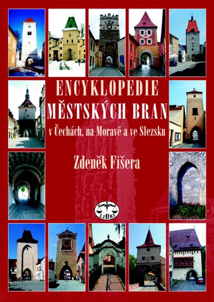 Encyklopedie městských bran v Čechách, na Moravě a ve Slezsku | Zdeněk Fišera