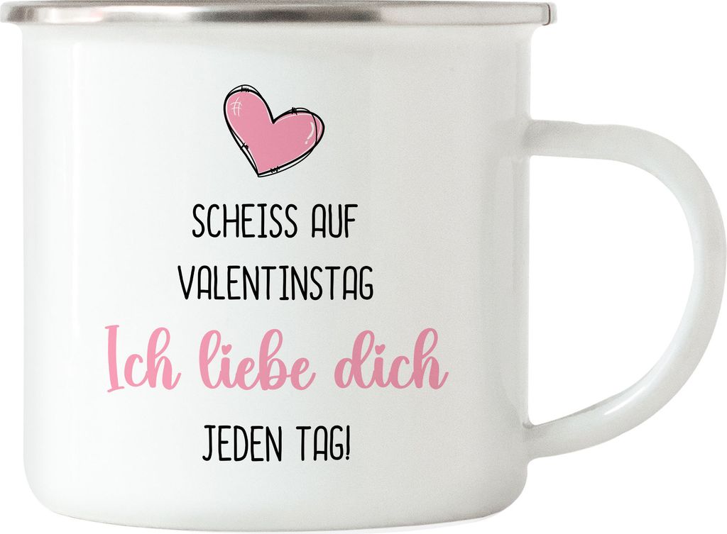 Scheiss auf Valentinstag Ich Liebe Dich Jeden Tag Emaille Tasse Freundin Freund Geschenkidee Couple Paar