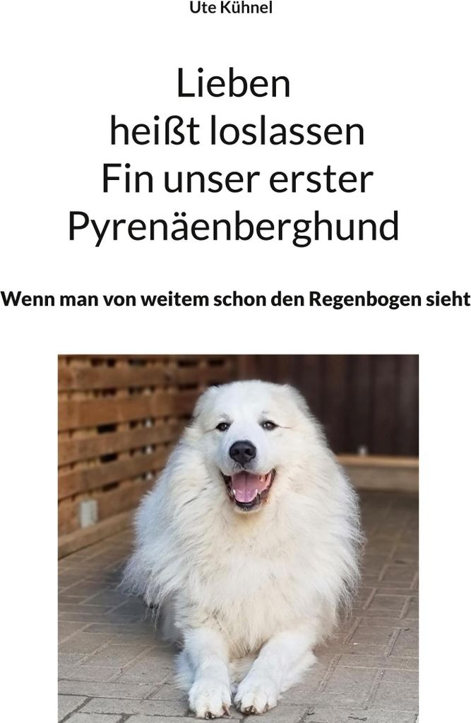 Lieben heißt loslassen Fin unser erster Pyrenäenberghund