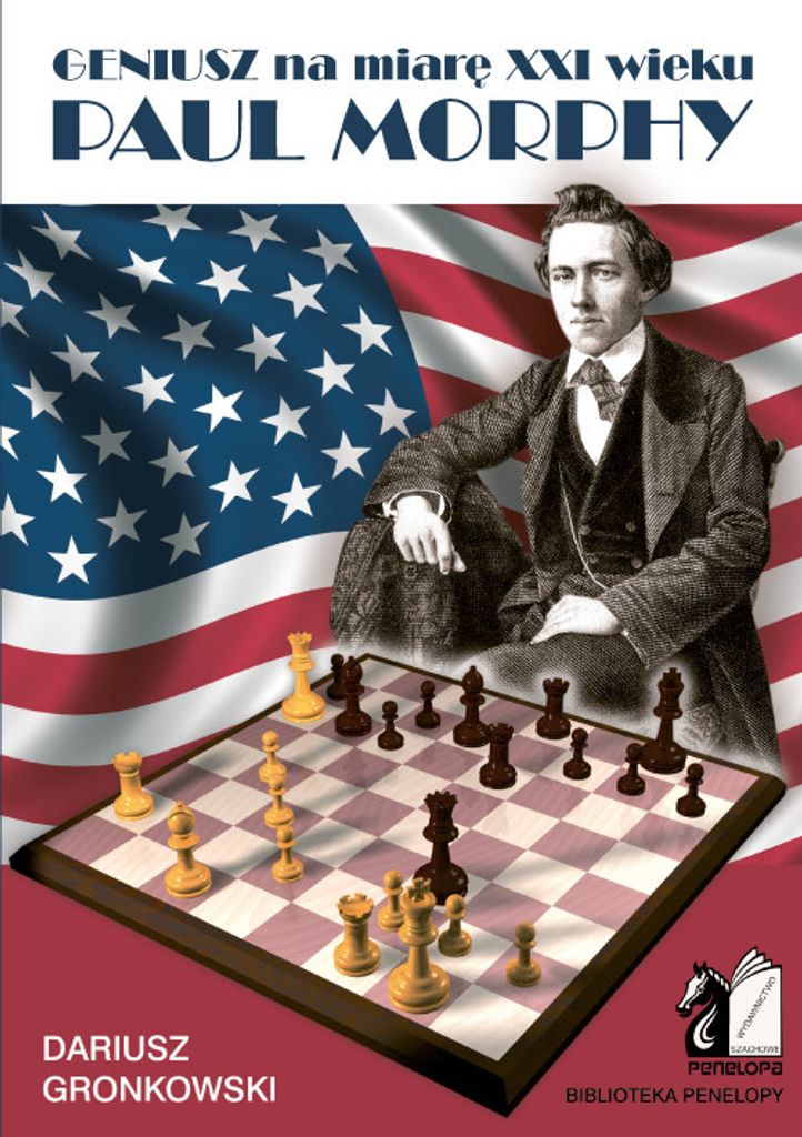 Paul Morphy. Ein Genie für das 21. Jahrhundert - D. Gronkowski