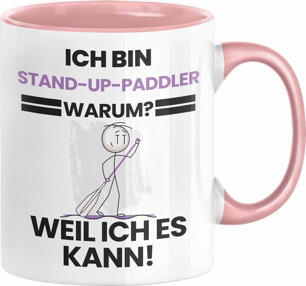 Stand-Up-Paddler Geschenk Tasse Lustiger Spruch Ich Bin Stand-Up-Paddler Warum Weil Ich Es Kann Geschenkidee Bester Stand-Up-Paddler Geburtstag Kaf...