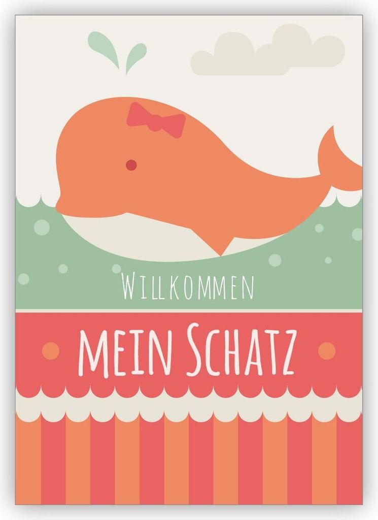 Niedliche Baby Glückwunschkarte zur Geburt eines Mädchen mit Wal: Willkommen mein Schatz