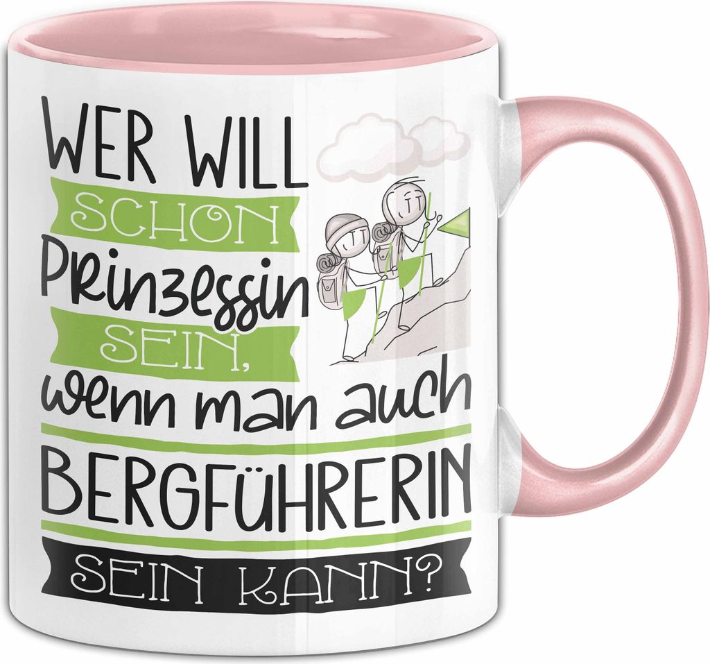 Bergführerin Tasse Geschenk Spruch Wer Will Schon Prinzessin Sein Wenn Man Auch Bergführerin Sein Kann (Rosa)