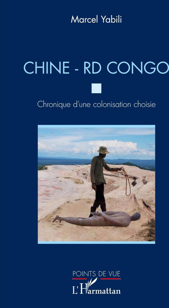 Chine - RD Congo. Chronique d'une colonisation choisie
