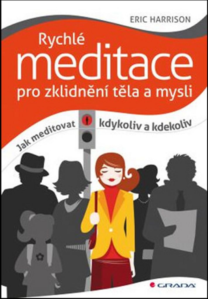 Rychlé meditace pro zklidnění těla a mysli: Jak meditovat kdykoliv a kdekoliv | Eric Harrison