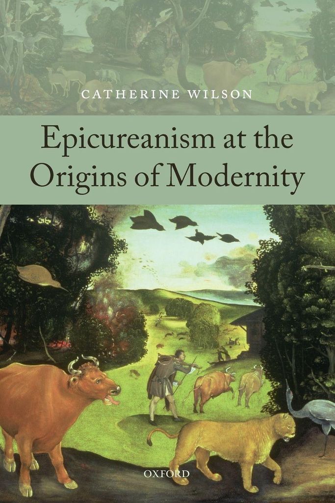 Epicureanism at the Origins of Modernity. Wilson, Catherine New.