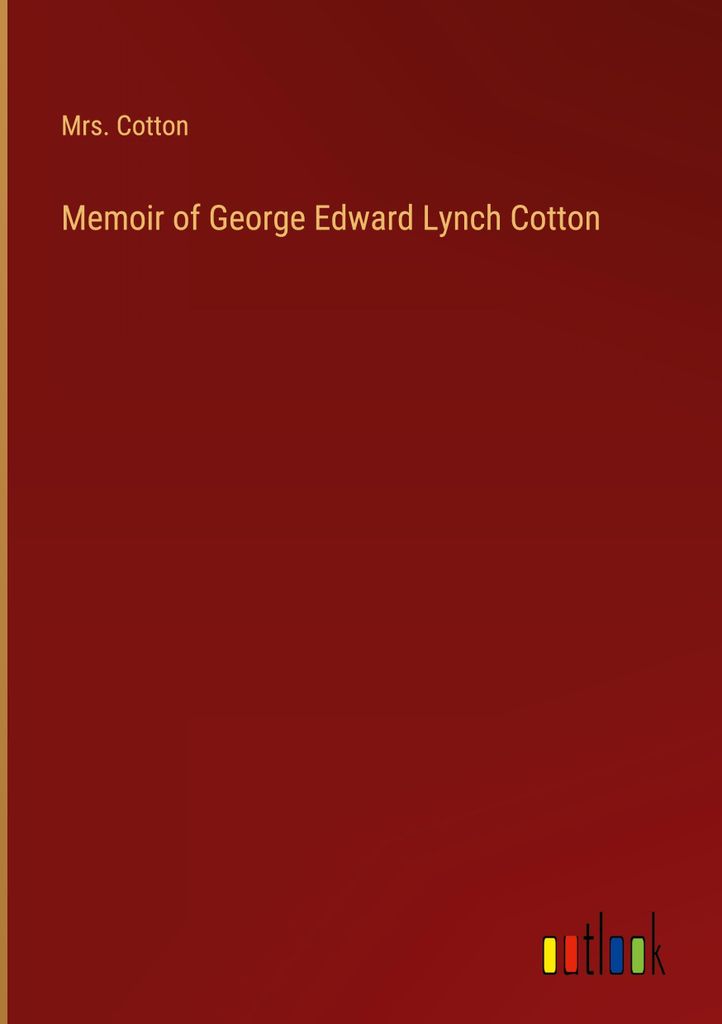 Memoir of George Edward Lynch Baumwolle