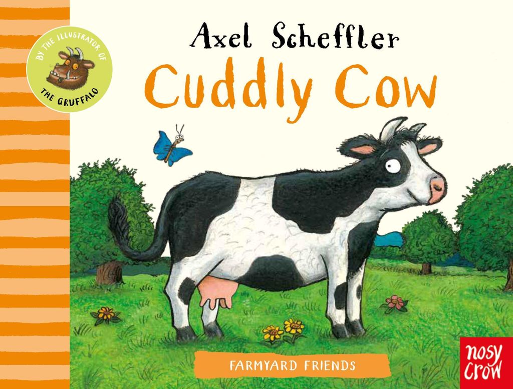 Farmyard Friends: Cuddly Cow, Axel Scheffler
