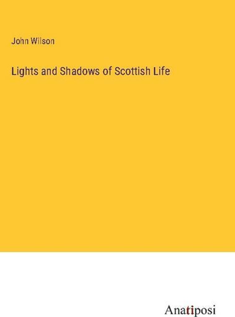 Lights and Shadows of Scottish Life
