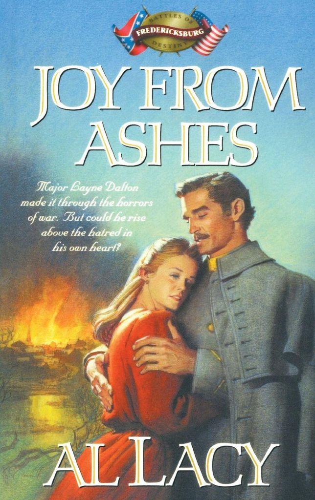 Joy from Ashes: Fredericksburg. Lacy, Al New .