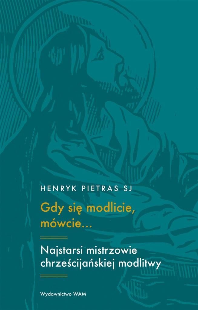 Gdy się modlicie mówcie... - Henryk Pietras (Literatur, Philosophie auf Polnisch)