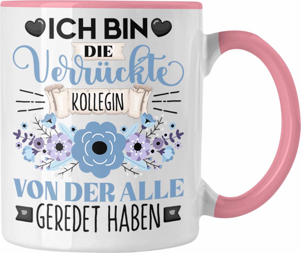 Trendation - Kollegin Tasse Geschenk Lustiger Spruch Geschenkidee Ich Bin Die Verrückte Kollegin Von Der Alle Geredet Haben (Rosa)