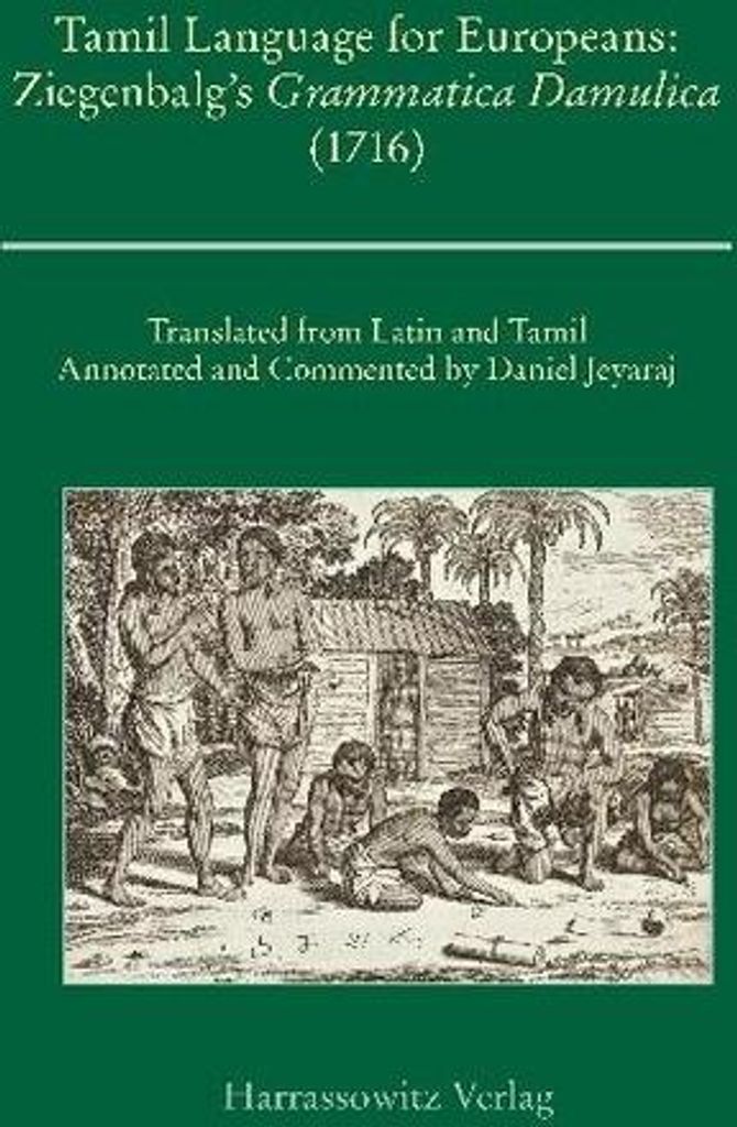 Tamil Language for Europeans. Ziegenbalg's "Grammatica Damulica (1716)