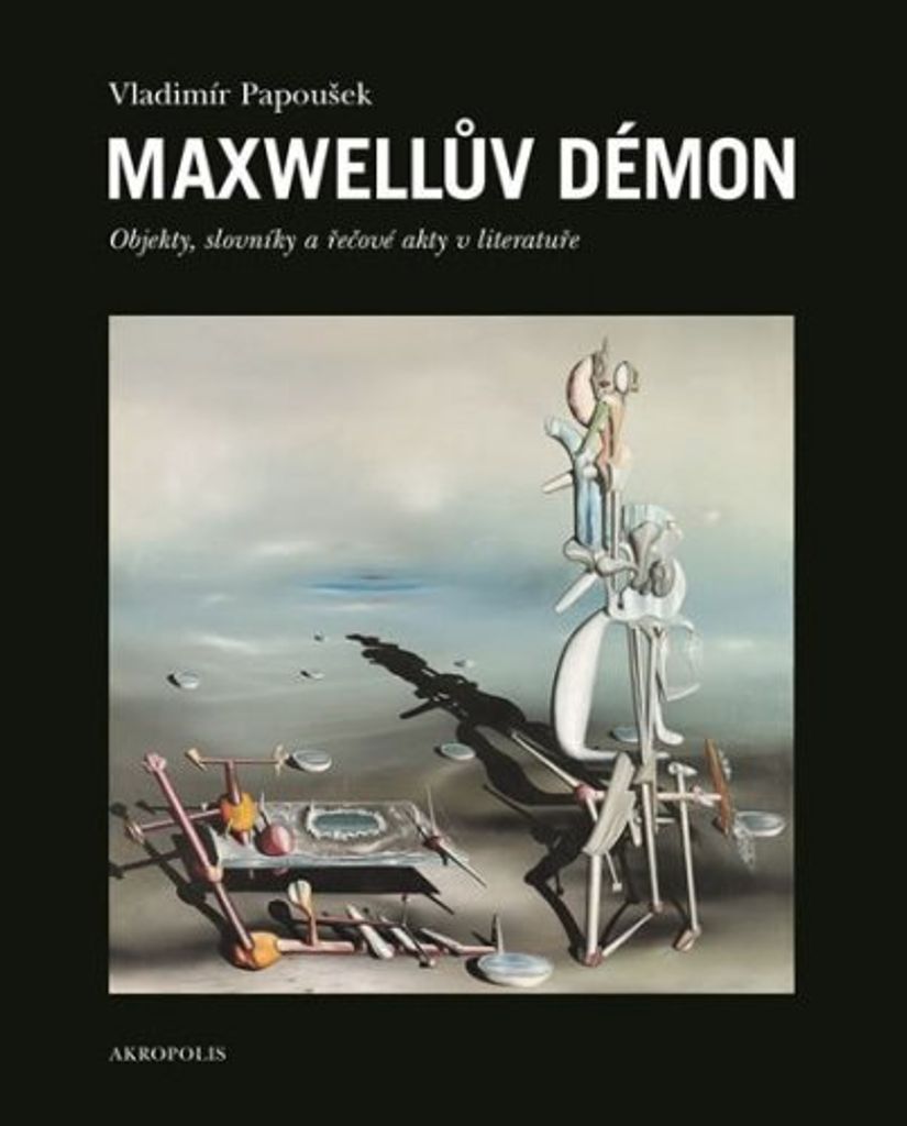 Maxwellův démon - Objekty, slovníky a řečové akty v literatuře (Papoušek Vladimír)