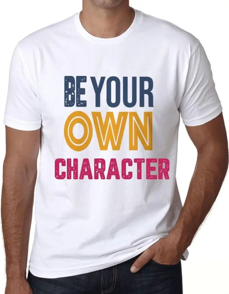 Herren Grafik T-Shirt Sei dein eigener Charakter – Be Your Own Character – Öko-Verantwortlich Vintage Jahrgang Kurzarm Lustige Druck Geburtstag