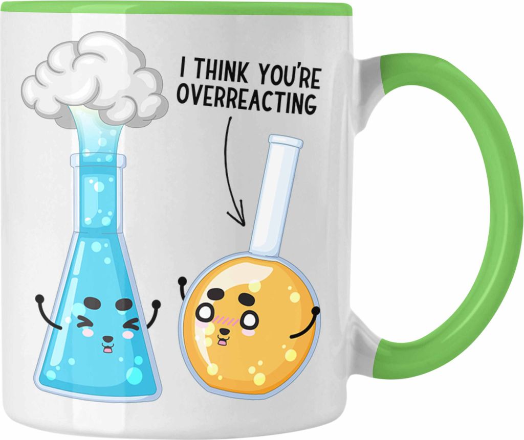 Trendation - I Think You Are Overreacting Tasse Geschenk Chemiker Sprüche Chemie-Lehrer Student (Grün)