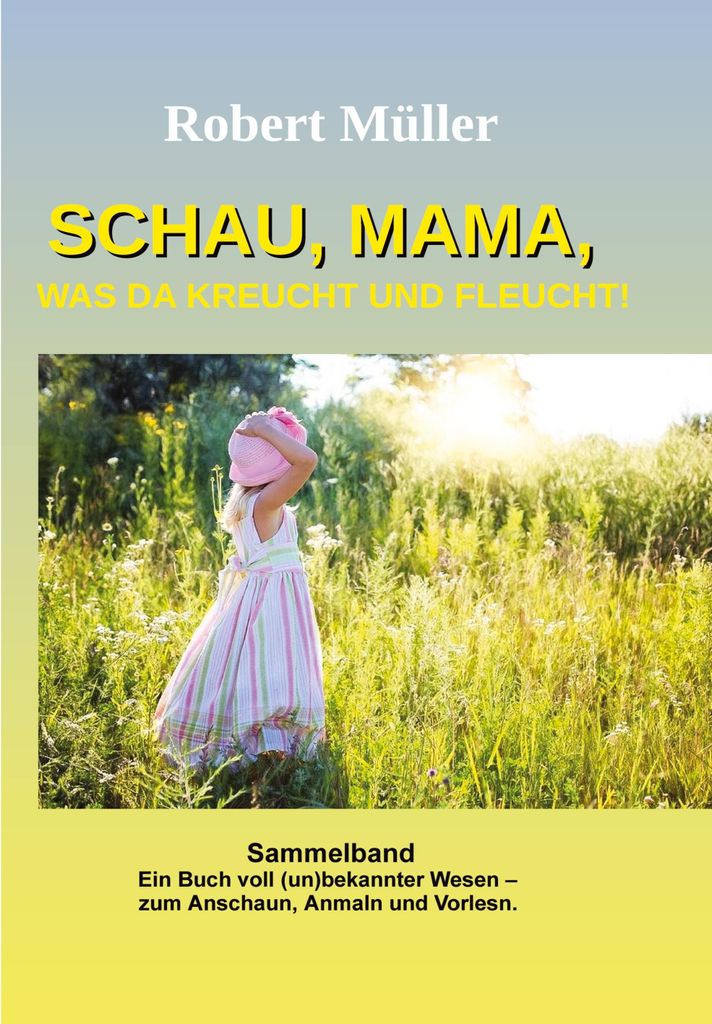 Schau Mama, was da kreucht und fleucht