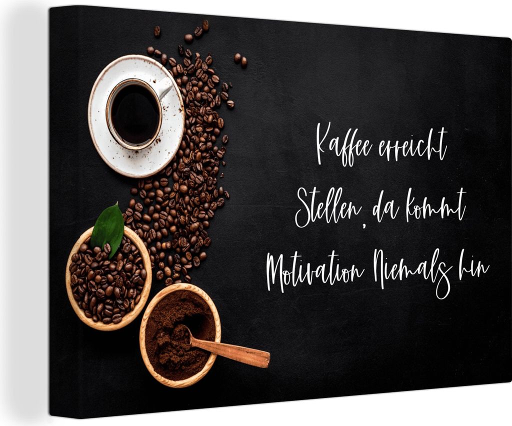 OneMillionCanvasses - Leinwandbilder - 140x90 cm, Zitate - Sprichwörter - Kaffee erreicht, da kommt Motivation nie hin, Wandbilder Kunstdruck Wa...