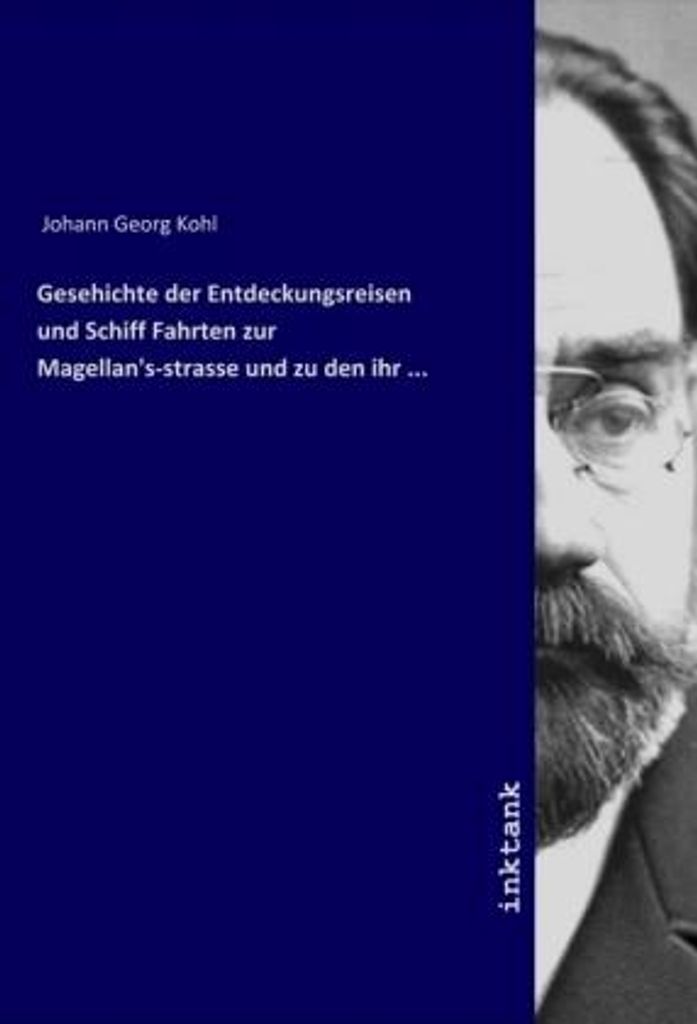 Gesehichte der Entdeckungsreisen und Schiff Fahrten zur Magellan's-strasse und zu den ihr ...