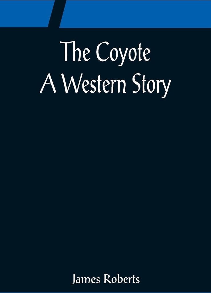 The Coyote; A Western Story