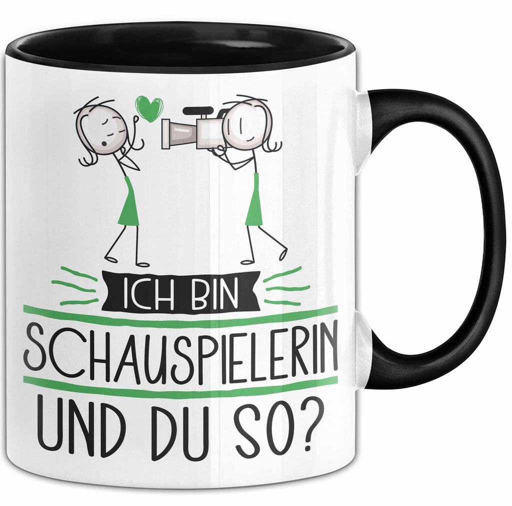 Schauspielerin Tasse Geschenk Ich Bin Schauspielerin Und Du So Geschenkidee Lustiger Spruch Becher (Schwarz)
