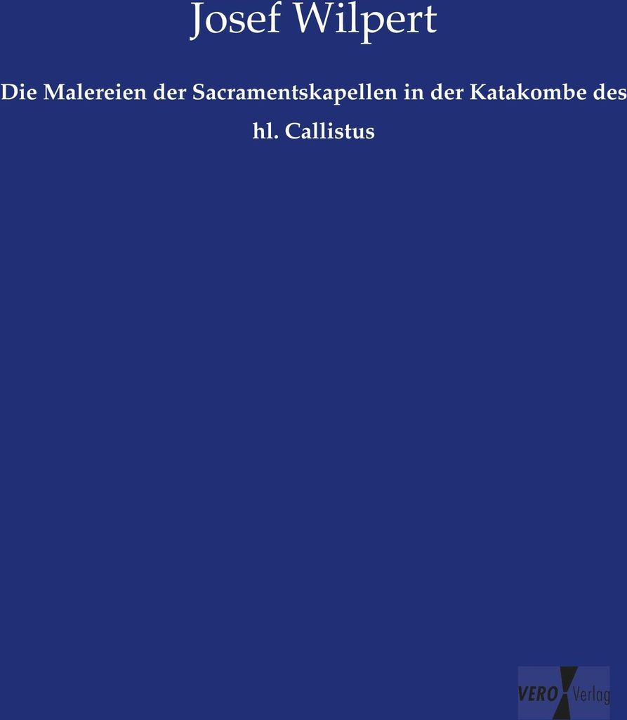 Die Malereien der Sacramentskapellen in der Katakombe des hl. Callistus