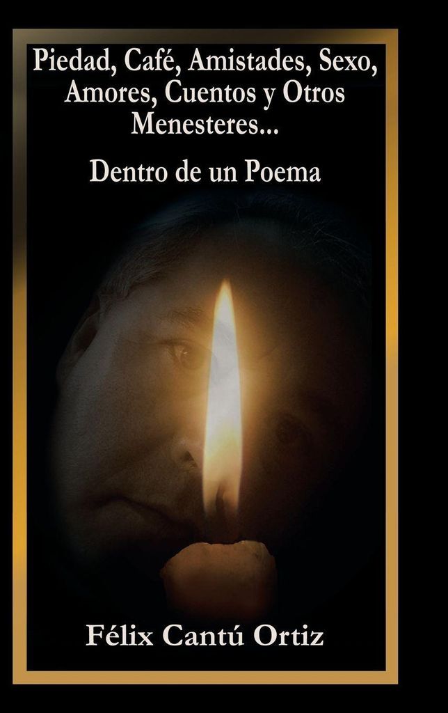 Piedad, Café, Amistades, Sexo, Amores, Cuentos Y Otros Menesteres... Dentro De Un Poema