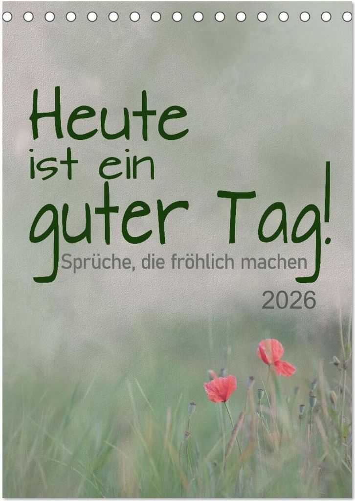 Heute ist ein guter Tag (Tischkalender 2026 DIN A5 hoch), CALVENDO Monatskalender