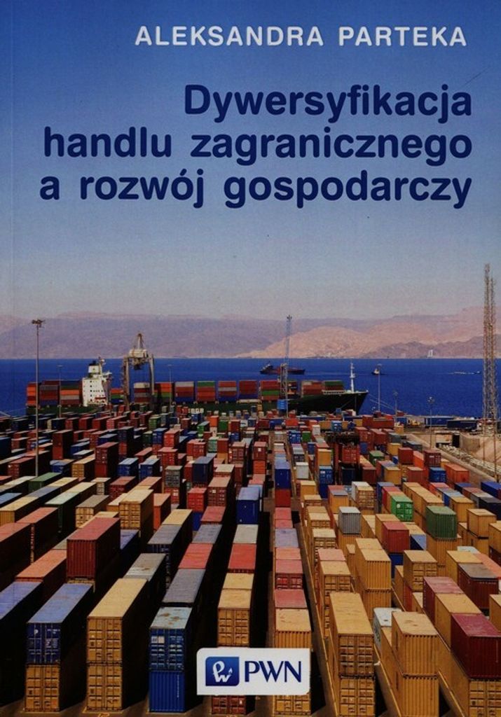 Dywersyfikacja handlu zagranicznego a rozwój gospodarczy - Aleksandra Parteka (Literatur auf Polnisch)
