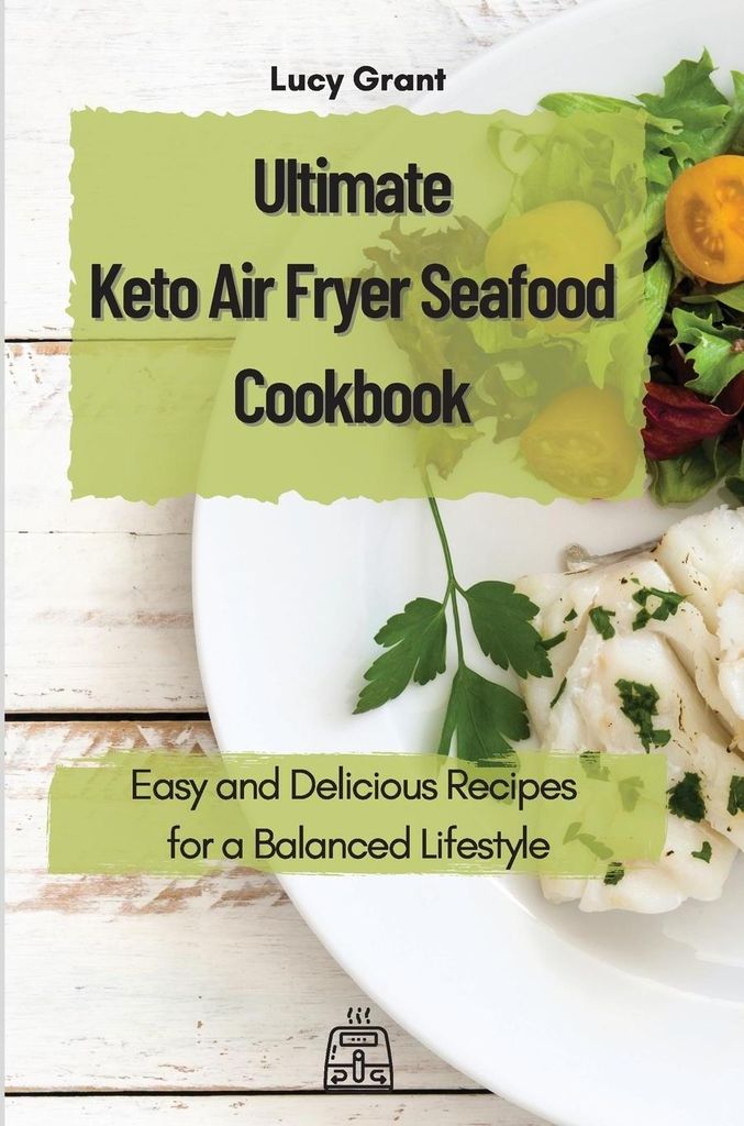 Ultimate Keto Air Fryer Seafood Cookbook
