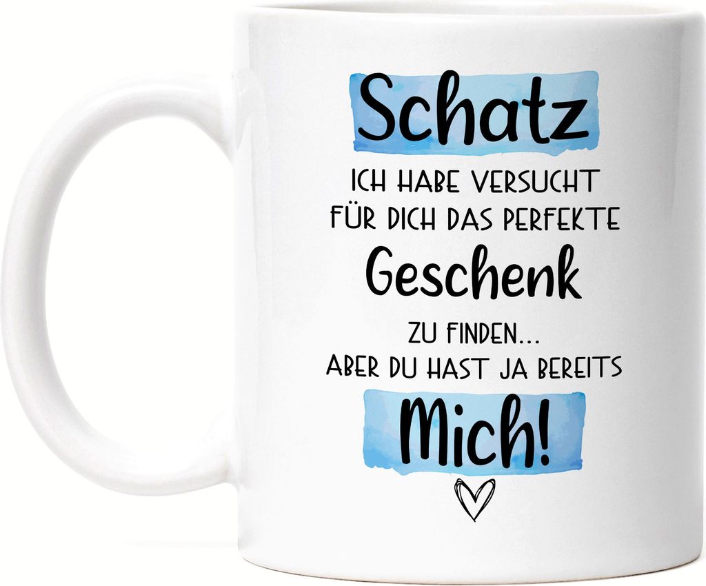 Tasse mit Spruch Schatz ich habe versucht das perfekte Geschenk für Dich zu finden Paar Pärchen Valentinstag