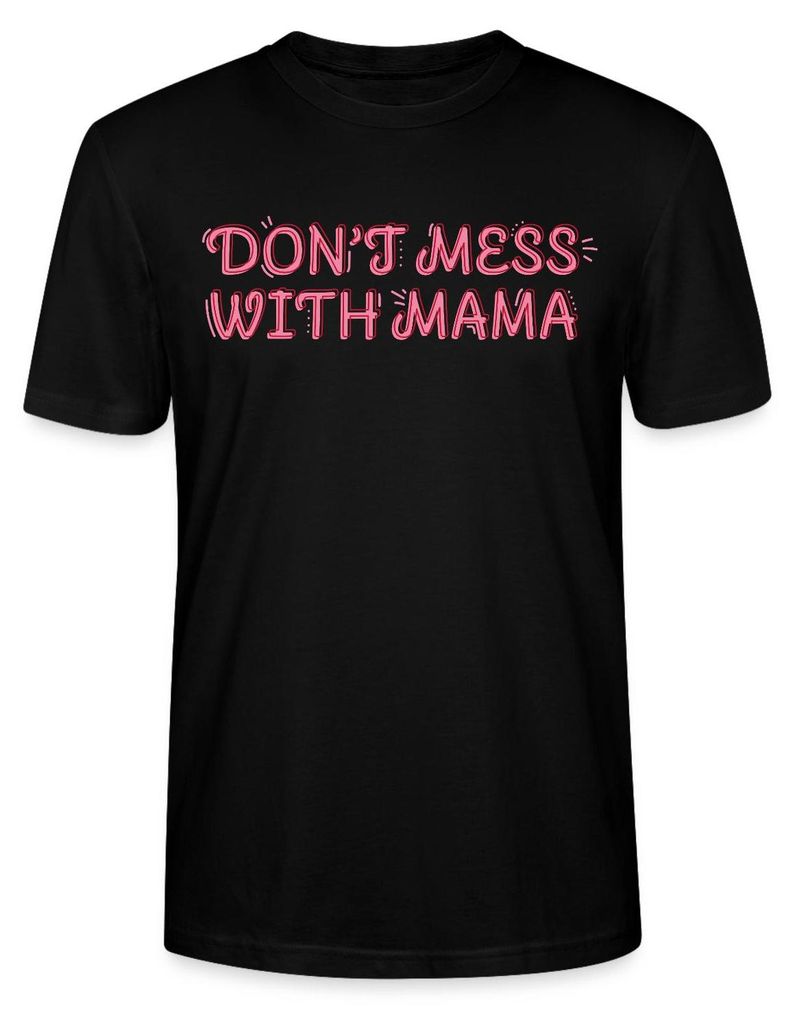 Spreadshirt Don’t Mess With Mama Selbstbewusstes Mama Motiv Uni Bio T-Shirt, L, Schwarz