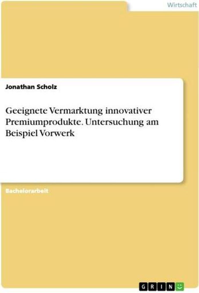 Geeignete Vermarktung innovativer e. Untersuchung am Beispiel Vorwerk
