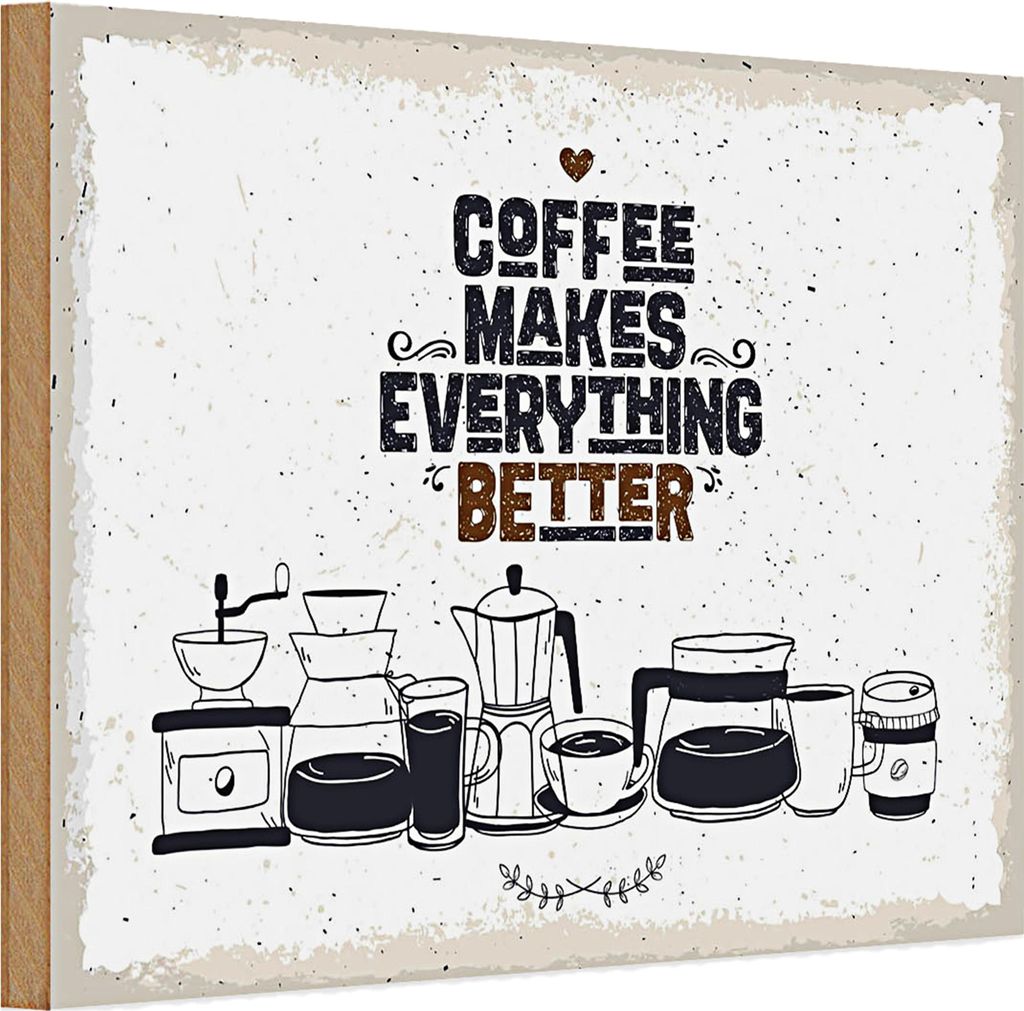 Holzschild Spruch Kaffee Coffee everything better 30x20cm