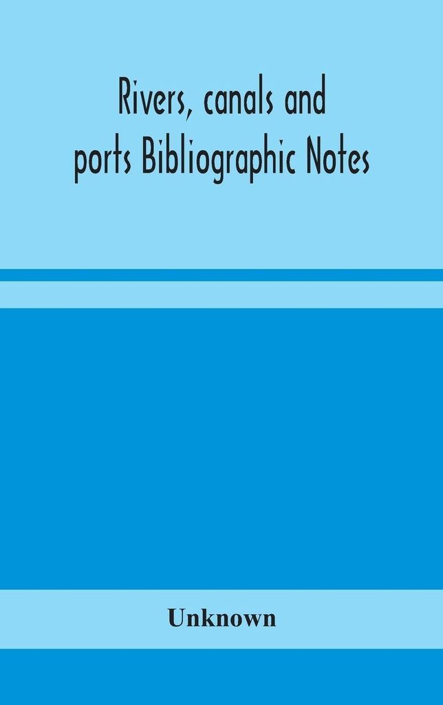 Rivers, Canals And Ports Bibliographic Notes