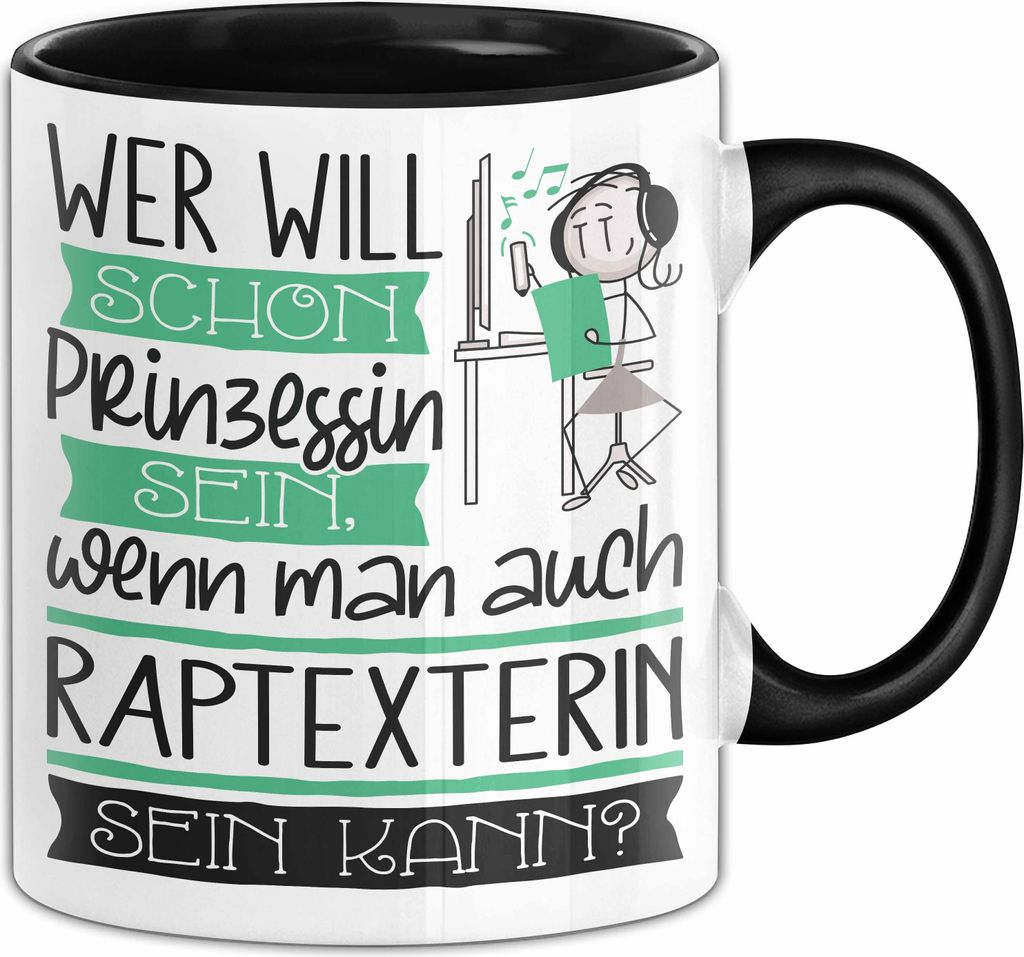 Raptexterin Tasse Geschenk Spruch Wer Will Schon Prinzessin Sein Wenn Man Auch Raptexterin Sein Kann (Schwarz)