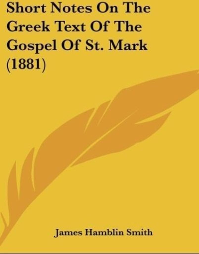 Short Notes On The Greek Text Of The Gospel Of St. Mark (1881)