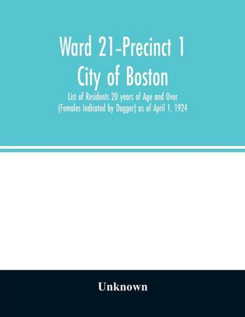 Bezirk 21 – Wahlkreis 1 Stadt Boston Liste der Einwohner im Alter von 20 Jahren und älter (Frauen sind mit einem Kreuzchen gekennzeichnet) Stand...
