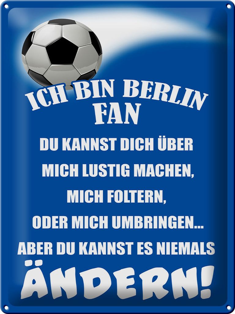Blechschild Ich bin Berlin Fan Fußball, 40 x 30 cm, Blechschilder Spruch Sport Hobby