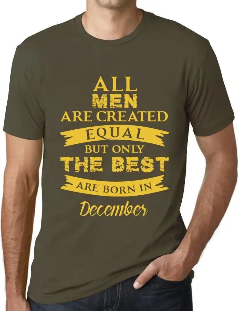 Herren Grafik T-Shirt Alle Menschen sind gleich aber nur die Besten werden im Dezember geboren – All Men Are Created Equal But Only The Best Are ...