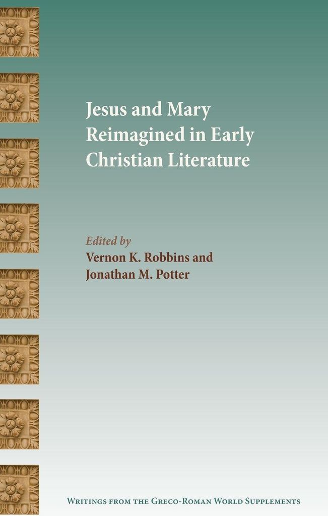 Jesus and Mary Reimagined in Early Christian Literature
