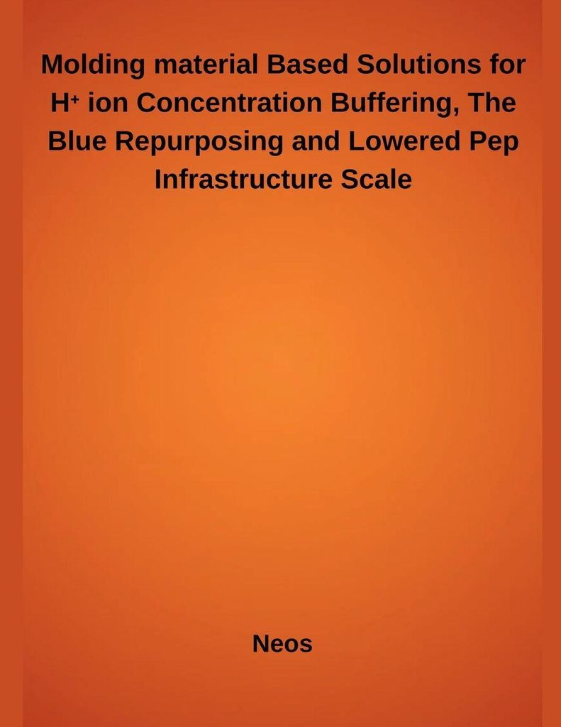 Molding material Based Solutions for H¿ ion Concentration Buffering, The Blue Repurposing and Lowered Pep Infrastructure Scale