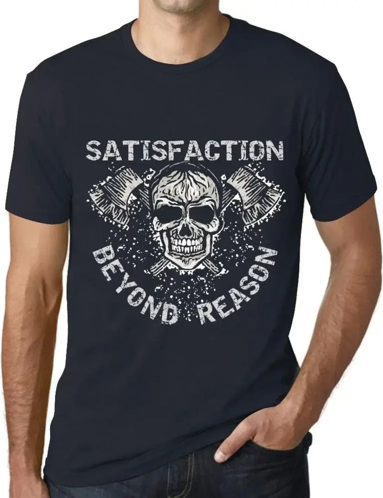 Herren Grafik T-Shirt Zufriedenheit jenseits der Vernunft – Satisfaction Beyond Reason – Öko-Verantwortlich Vintage Jahrgang Kurzarm Lustige D...